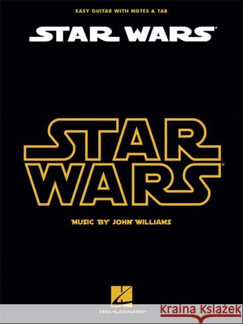 Star Wars: Easy Guitar with Notes & Tab John Williams 9781495058844 Hal Leonard Publishing Corporation