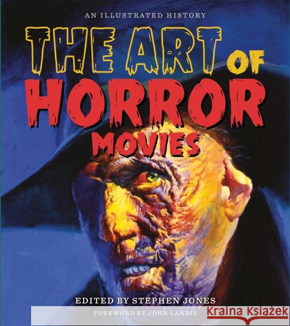 The Art of Horror Movies: An Illustrated History Stephen Jones 9781495064845