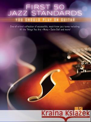 First 50 Jazz Standards You Should Play on Guitar Hal Leonard Corp 9781495076688 Hal Leonard Publishing Corporation