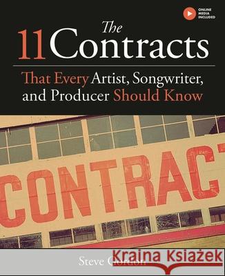 The 11 Contracts That Every Artist, Songwriter and Producer Should Know Gordon, Steve 9781495076701 Hal Leonard Publishing Corporation