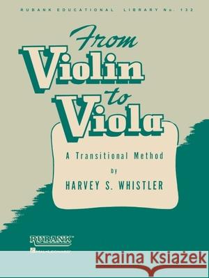 From Violin to Viola: A Transitional Method Harvey S Whistler 9781495087912 Hal Leonard Corporation