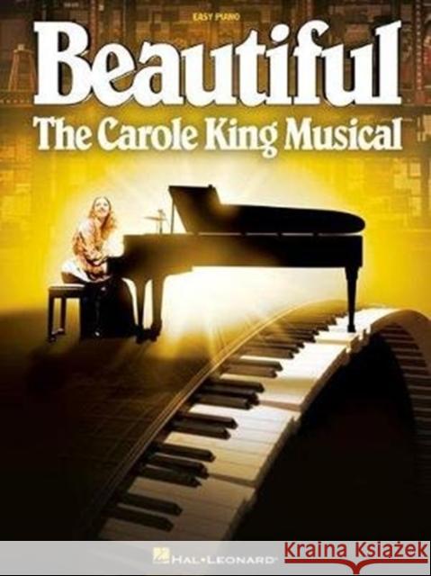 Beautiful: The Carole King Musical: Easy Piano Carole King 9781495087974