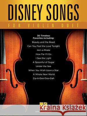 Disney Songs for Violin Duet: 30 Timeless Favorites Hal Leonard Publishing Corporation 9781495088759 Hal Leonard Corporation