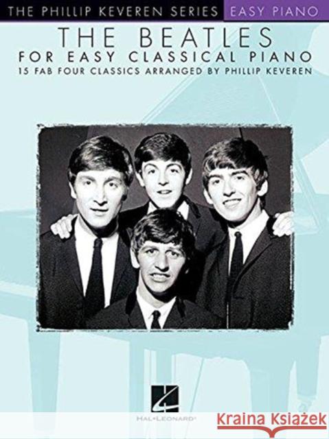 The Beatles for Easy Classical Piano Hal Leonard Publishing Corporation 9781495089145 Hal Leonard Corporation