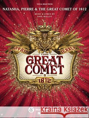 Natasha, Pierre & the Great Comet of 1812; Vocal Selections Josh Groban 9781495091261 Hal Leonard Publishing Corporation