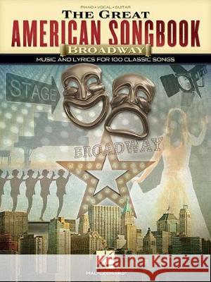 The Great American Songbook - Broadway: Music and Lyrics for 100 Classic Songs Hal Leonard Corp 9781495093432