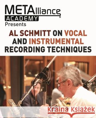 Al Schmitt on Vocal and Instrumental Recording Techniques Schmitt, Al 9781495094514 Hal Leonard Publishing Corporation