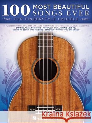 100 Most Beautiful Songs Ever: For Fingerstyle Ukulele Hal Leonard Corp 9781495099304