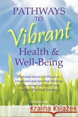 Pathways to Vibrant Health & Well-Being Sue Urda Kathy Fyler Hasan Sher 9781495100475