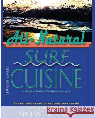 All-Natural Surf Cuisine: Healthy Seafood Recipes Michael Bennett Eileen Clark Jess E 9781495105982