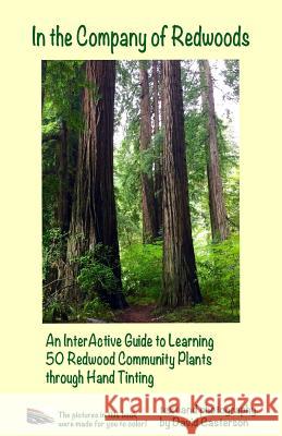In the Company of Redwoods: An InterActive Guide to Learning 50 Redwood Community Plants through Hand Tinting Casterson, David Bruce 9781495106606 Natural Sight Press