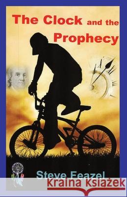 The Clock and the Prophecy Feazel Steve Feazel 9781495108068 Vision Word
