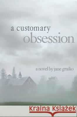A Customary Obsession Jane Creelman Graiko 9781495116179