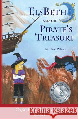 ElsBeth and the Pirate's Treasure: Book I in the Cape Cod Witch Series Palmer, J. Bean 9781495118814 Holly Hill Press