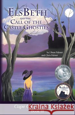ElsBeth and the Call of the Castle Ghosties: Book III in the Cape Cod Witch Series Palmer, J. Bean 9781495130304 Holly Hill Press