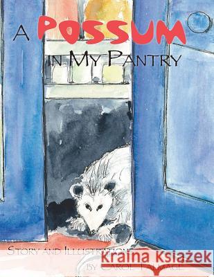 A Possum in My Pantry Carol Talmage Carol Talmage Kir Talmage 9781495141522 Talmage House Publishing LLC