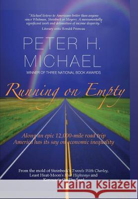 Running on Empty: Along an Epic 12,000-Mile Road Trip, America Has Its Say on Economic Inequality Peter Michael 9781495150067 Underground Railroad Free Press