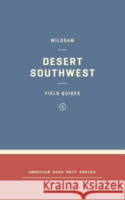 Wildsam Field Guides: Desert Southwest Bruce, Taylor 9781495155376