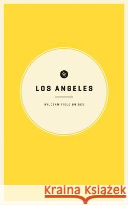 Wildsam Field Guides: Los Angeles Taylor Bruce Caroline Tomlinson 9781495155390
