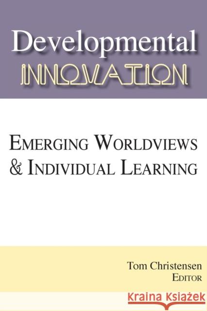 Developmental Innovation Tom Christensen 9781495159091 Integral Publishers