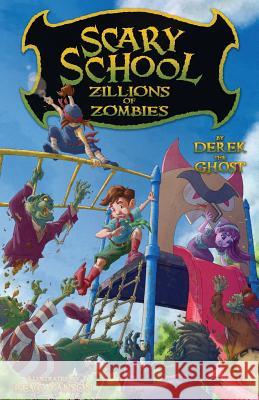 Scary School #4: Zillions of Zombies Derek the Ghost Revo Yanson Marcus Muller 9781495168932 Derek Taylor Kent