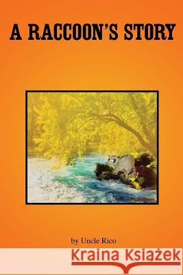 A Raccoon's Story: A Tale of Allegory Thomas James Rico 9781495172441