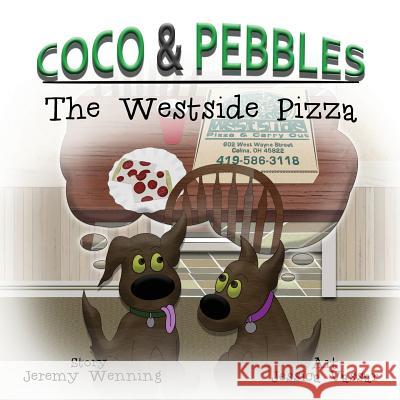 Coco & Pebbles: The Westside Pizza Jeremy Wenning Vickie Wenning Jessica Vassar 9781495174384 3 Jw LLC DBA Coco Publications