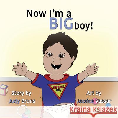 Now I'm a BIG Boy! Bruns, Judy 9781495174407
