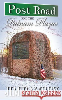 Post Road and the Putnam Plaque (Post Road Books Book 2) Jim Ramsey 9781495180415