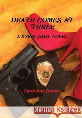 Death Comes at Three Carol Ann Brown 9781495197062 Carol Ann Brown