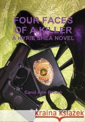 Four Faces of a Killer Carol Ann Brown 9781495197086 Carol Ann Brown