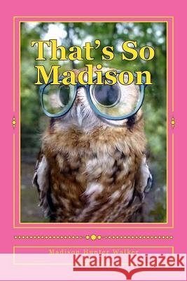 That's So Madison Madison Hunter Walker 9781495202094 Createspace