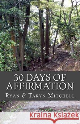 30 Days of Affirmation: Becoming a Better Me! Mrs Taryn a. Mitchell MR Ryan K. Mitchell 9781495202476 Createspace