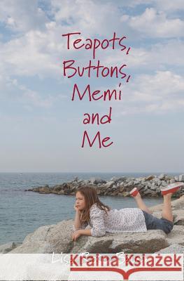 Teapots, Buttons, Memi and Me Lisa Rose Bauer 9781495202766 Createspace