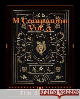 M Companion Vol. 3: Volume 3 Tim James Simpson 9781495202988 Createspace