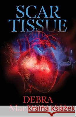 Scar Tissue Debra MacDonald 9781495203459 Createspace