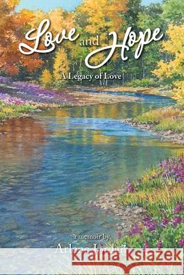 Love and Hope: The Legacy of Love Arlene Jordan 9781495203800 Createspace Independent Publishing Platform