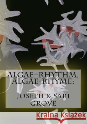 Algae+Rhythm, Algae-Rhyme: Apt Surgical Rotation App Grove, Joseph 9781495204302 Createspace