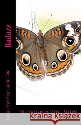 Badazz: The Butterfly Effect Matrix Mabc Keisha L. Merchant 9781495206146