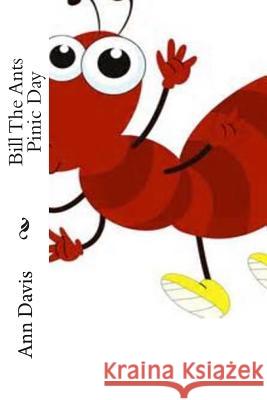 Bill The Ants Pinic Day Davis, Ann 9781495206658 Createspace