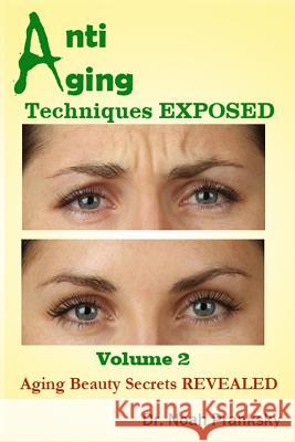 Anti Aging Techniques EXPOSED Vol 2: Aging Beauty Secrets REVEALED Pranksky, Noah 9781495208928 Createspace