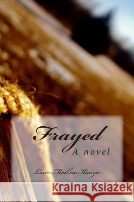 Frayed Lane Mathew Kunzie 9781495209048 Createspace