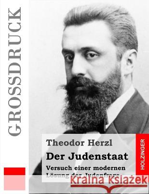 Der Judenstaat: Versuch einer modernen Lösung der Judenfrage Herzl, Theodor 9781495209512 Createspace