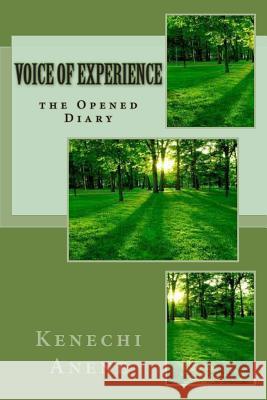 Voice of Experience: the Opened Diary Anene, Kenechi C. 9781495209550 Createspace