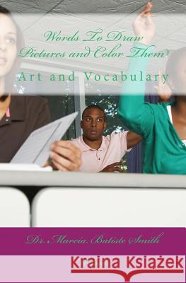 Words To Draw Pictures and Color Them: Art and Vocabulary Wilson, Marcia Batiste Smith 9781495209802