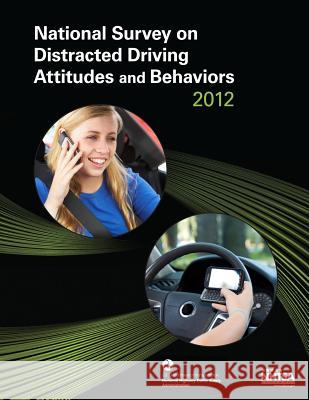 National Survey on Distracted Driving Attitudes and Behaviors -- 2012 Paul Schroeder Mikelyn Meyers Lidia Kostyniuk 9781495211980