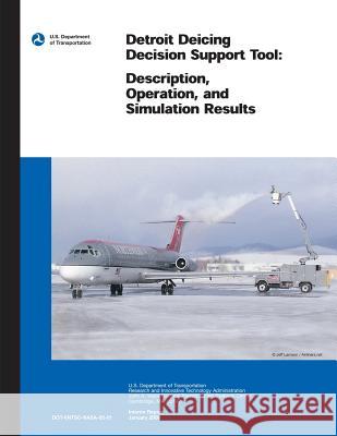 Detroit Deicing Decision Support Tool: Description, Operation, and Simulation Results Jonathan T. Lee U. S. Department of Transportation 9781495212420 Createspace