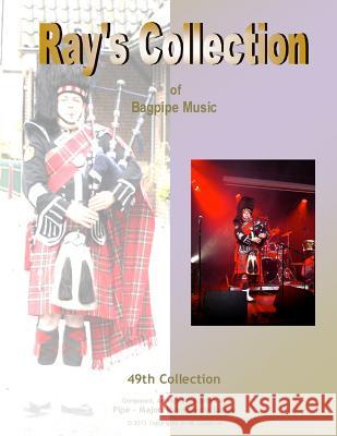 Ray's Collection of Bagpipe Music Volume 49 Pm Raymon D George Delanghe 9781495212819 Createspace