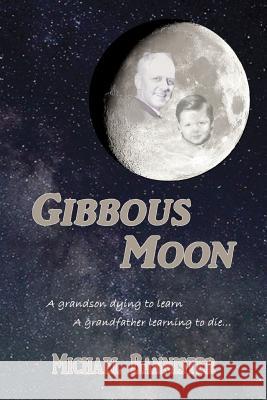 Gibbous Moon MR Michael Bannister 9781495212925 Createspace