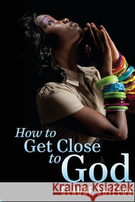 How to get close to God Korzeniewski, Daniel 9781495212932 Createspace